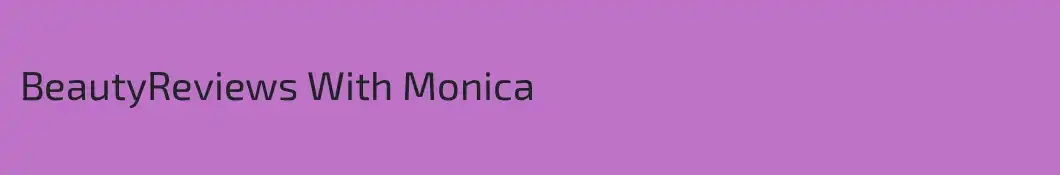 BeautyReviews With Monica